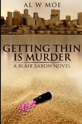 Getting Thin is Murder: A Blair Saxon Novel by Al W. Moe