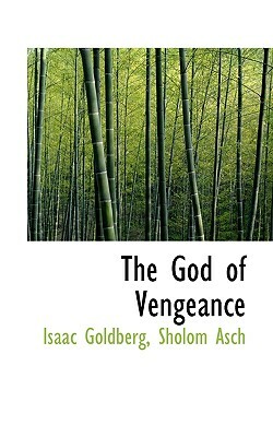 The God of Vengeance by Sholem Asch, Sholom Asch, Isaac Goldberg