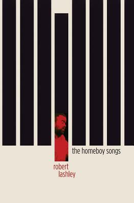 The Homeboy Songs by Robert Lashley