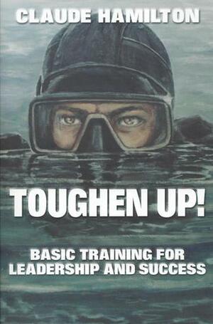 Toughen Up! by Claude Hamilton