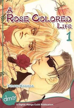 A Rose Colored Life, Vol.1 by Yukari Hashida