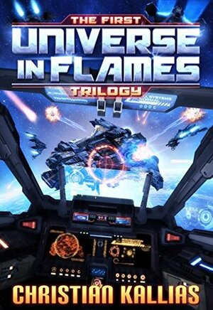 The First Universe in Flames Trilogy by Christian Kallias