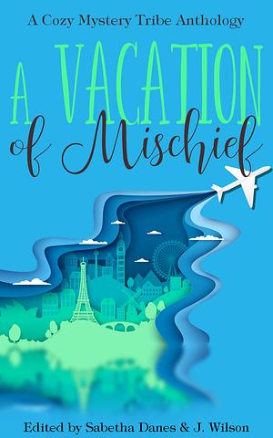 A Vacation of Mischief by Aconite Cafe