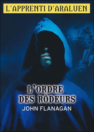 L'Ordre des Rôdeurs by John Flanagan, Blandine Longre