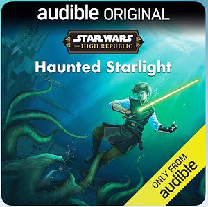 Star Wars: The High Republic: Haunted Starlight by George Mann