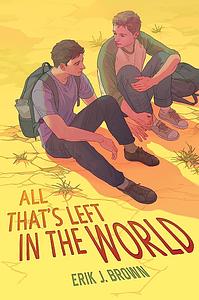 All That's Left in the World by Erik J. Brown