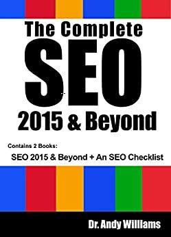 The Complete SEO 2015 & Beyond: SEO 2015 & Beyond + An SEO Checklist by Andy Williams