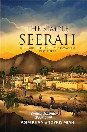 The Simple Seerah by Toyris Miah, Asim Khan