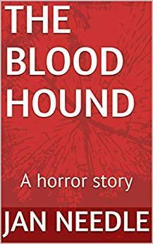 The Blood Hound: A horror story by Jan Needle
