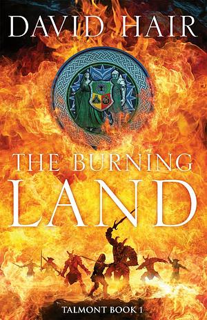 The Burning Land: The Talmont Trilogy Book 1 by David Hair