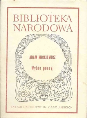 Wybór poezyj. Tom I by Czesław Zgorzelski, Adam Mickiewicz