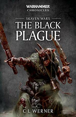 Warhammer Chronicles: Skaven Wars: The Black Plague Trilogy by C.L. Werner