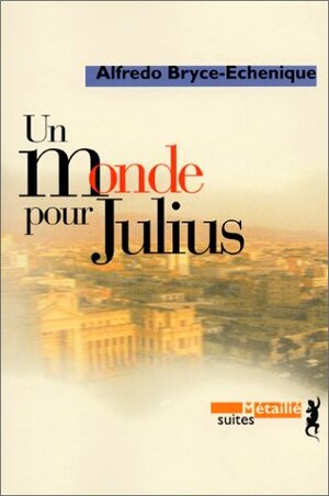 Un Monde Pour Julius by Alfredo Bryce Echenique