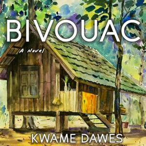 Bivouac by Kwame Dawes