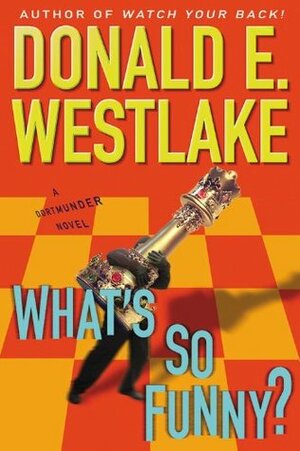 What's So Funny? by Donald E. Westlake