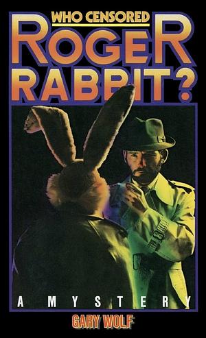 Who Censored Roger Rabbit by Gary Wolf