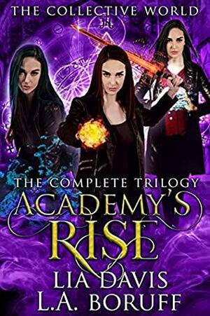 Academy's Rise: The Complete Trilogy by Lia Davis, L.A. Boruff