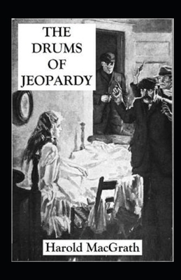 The Drums of Jeopardy Illustrated by Harold Macgrath