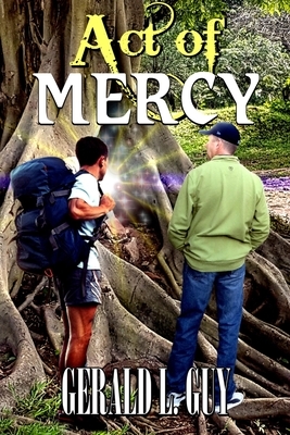 Act of Mercy by Gerald L. Guy