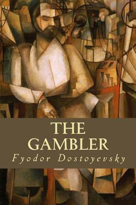 The Gambler by Fyodor Dostoevsky