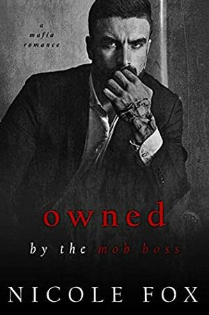 Owned by the Mob Boss by Nicole Fox