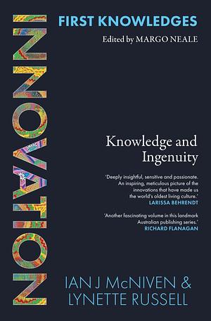 Innovation: Knowledge and Ingenuity  by Ian J. McNiven, Lynette Russell