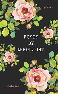 Roses by Moonlight by Nicola Mar