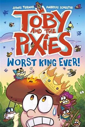 Worst King Ever! by James Turner, Andreas Schuster