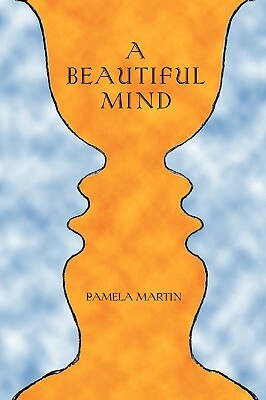 A Beautiful Mind by Pamela Martin