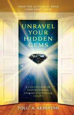 Unravel your Hidden Gems by Tolu' a. Akinyemi