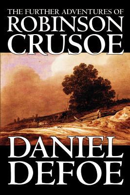 The Further Adventures of Robinson Crusoe by Daniel Defoe, Fiction, Classics by Daniel Defoe