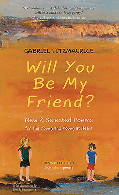 Will You Be My Friend?: New & Selected Poems for the Young and Young at Heart by Gabriel Fitzmaurice