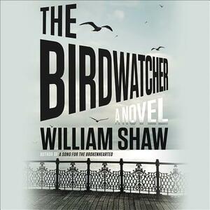 The Birdwatcher by William Shaw