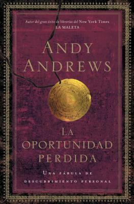 La Oportunidad Perdida by Andy Andrews