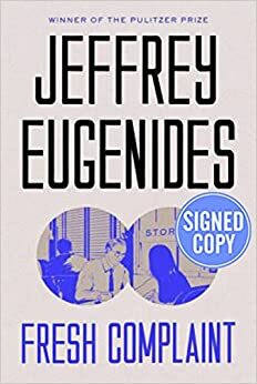 Fresh Complaint - Signed / Autographed Copy by Jeffrey Eugenides