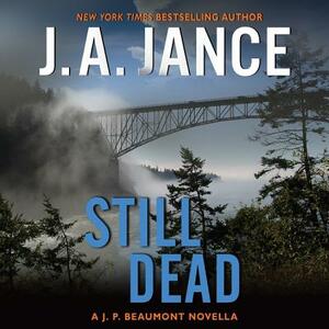 Still Dead: A J.P. Beaumont Novella by J.A. Jance