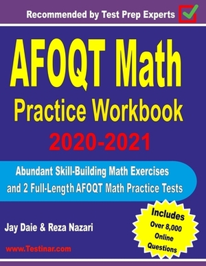 AFOQT Math Practice Workbook 2020-2021: Abundant Skill-Building Math Exercises and 2 Full-Length AFOQT Math Practice Tests by Reza Nazari, Jay Daie