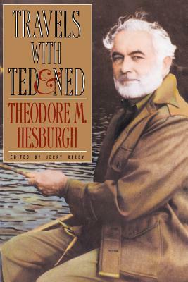Travels with Ted & Ned by Theodore M. Hesburgh