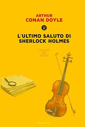 L'ultimo saluto di Sherlock Holmes by Arthur Conan Doyle