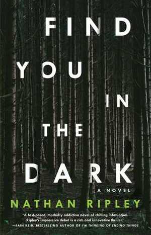 Find You in the Dark: A Novel by Nathan Ripley