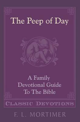 Peep Of Day (Family Devotional Guide To The Bible) by Favell Lee Mortimer