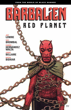 Barbalien: Red Planet by Tate Brombal, Jeff Lemire