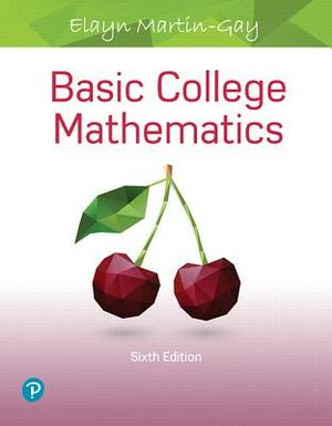 Basic College Mathematics with Mylab Math Access Card -- 24 Month Access Card Package by Elayn Martin-Gay