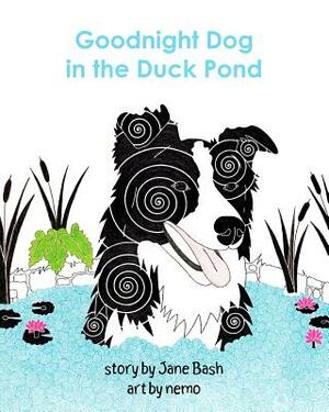 Goodnight Dog in the Duck Pond by Jane Bash