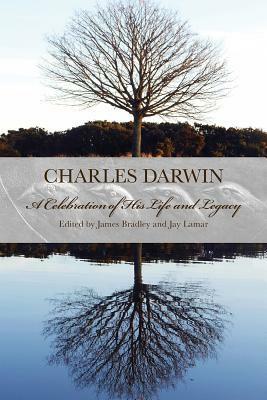 Charles Darwin: A Celebration of His Life and Legacy by James Bradley, Richard Dawkins, Jay Lamar