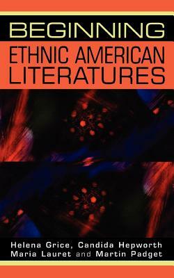 Beginning Ethnic American Literatures by Helena Grice, Maria Lauret, Candida Hepworth