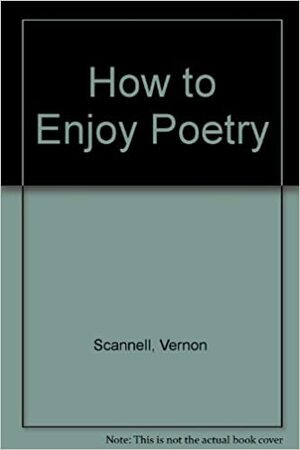 How to Enjoy Poetry by Vernon Scannell