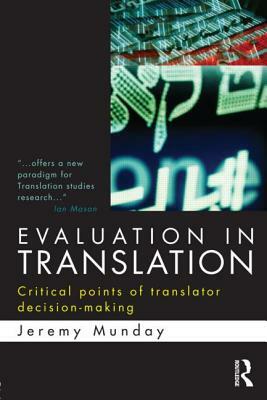 Evaluation in Translation: Critical points of translator decision-making by Jeremy Munday