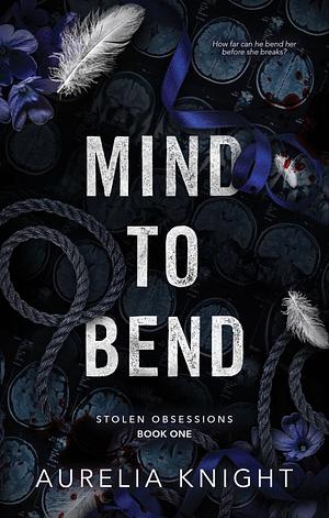 Mind to Bend by Aurelia Knight