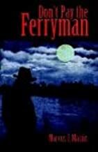 Don't Pay the Ferryman by Marcus J. Mastin